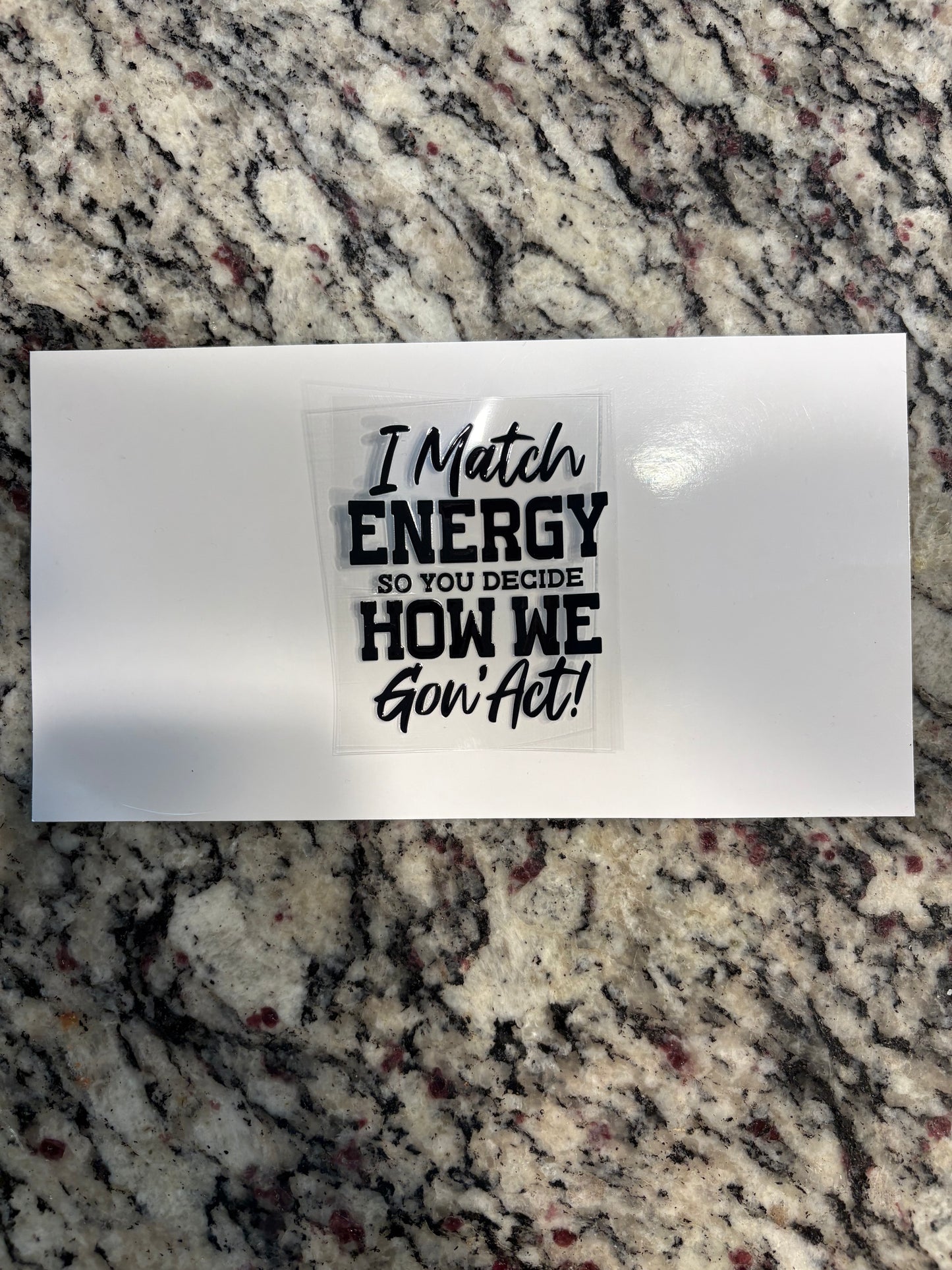 #100 I Match Energy so you Decide how we Gon’ Act